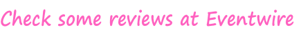 Check some reviews at Eventwire